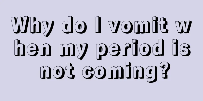 Why do I vomit when my period is not coming?