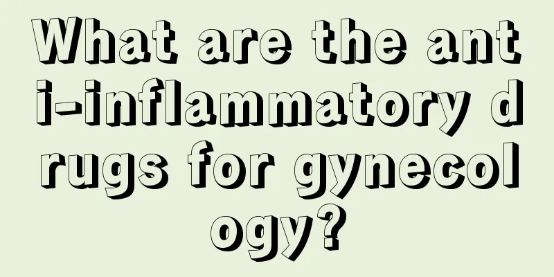 What are the anti-inflammatory drugs for gynecology?