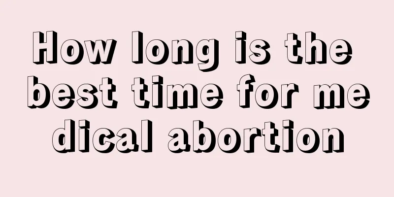 How long is the best time for medical abortion