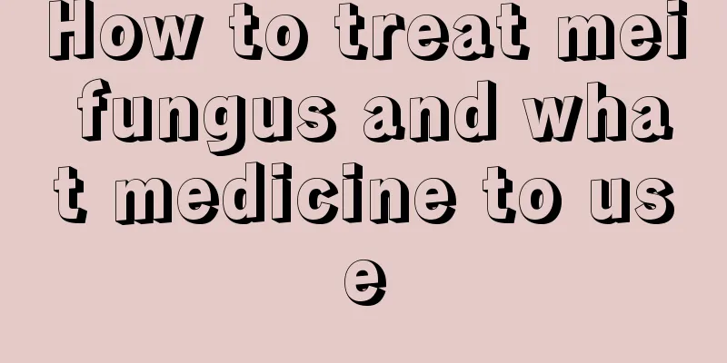 How to treat mei fungus and what medicine to use