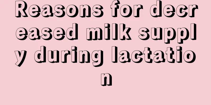 Reasons for decreased milk supply during lactation