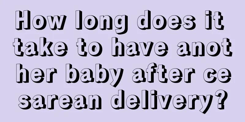 How long does it take to have another baby after cesarean delivery?