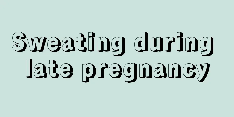 Sweating during late pregnancy