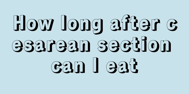 How long after cesarean section can I eat