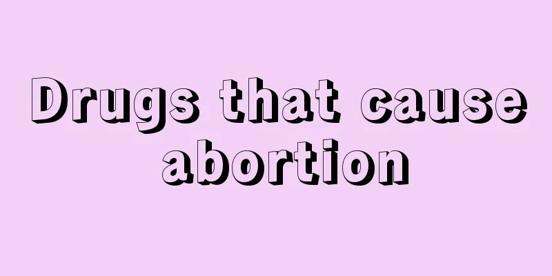 Drugs that cause abortion