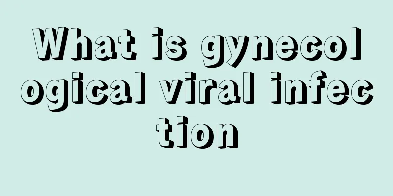 What is gynecological viral infection