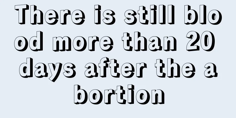 There is still blood more than 20 days after the abortion