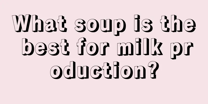 What soup is the best for milk production?