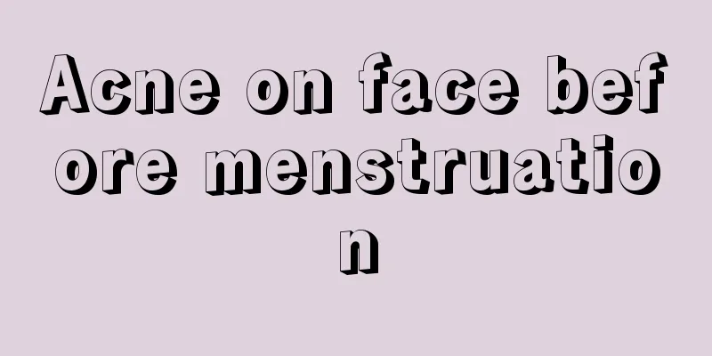 Acne on face before menstruation