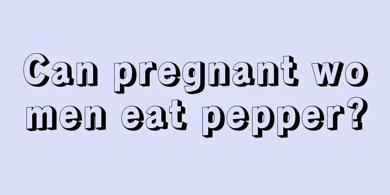 Can pregnant women eat pepper?