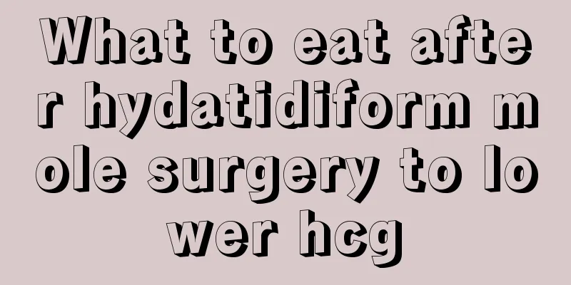 What to eat after hydatidiform mole surgery to lower hcg