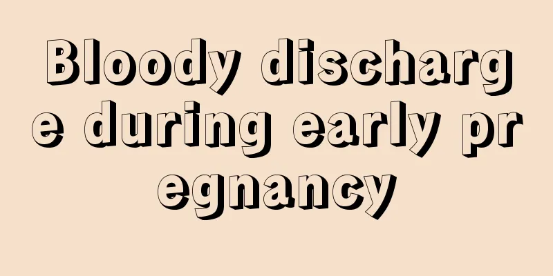 Bloody discharge during early pregnancy