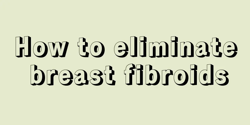 How to eliminate breast fibroids