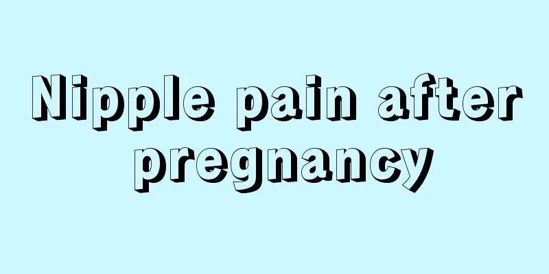 Nipple pain after pregnancy