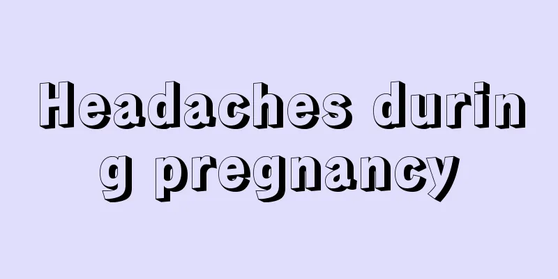 Headaches during pregnancy