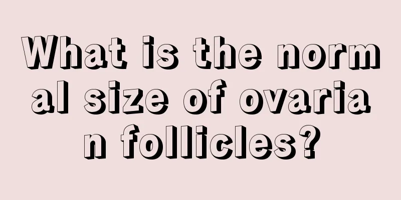 What is the normal size of ovarian follicles?