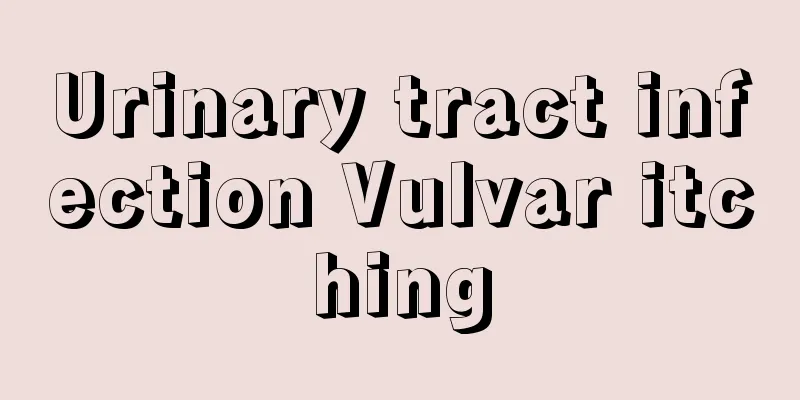 Urinary tract infection Vulvar itching