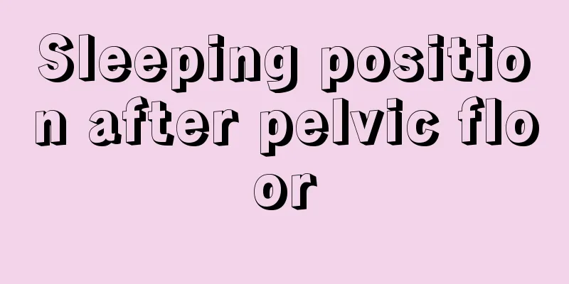 Sleeping position after pelvic floor