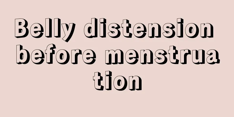 Belly distension before menstruation