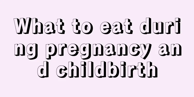 What to eat during pregnancy and childbirth