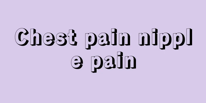 Chest pain nipple pain