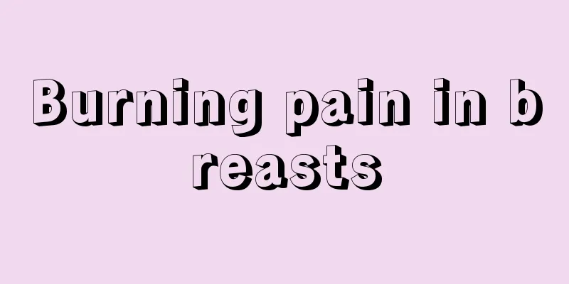 Burning pain in breasts