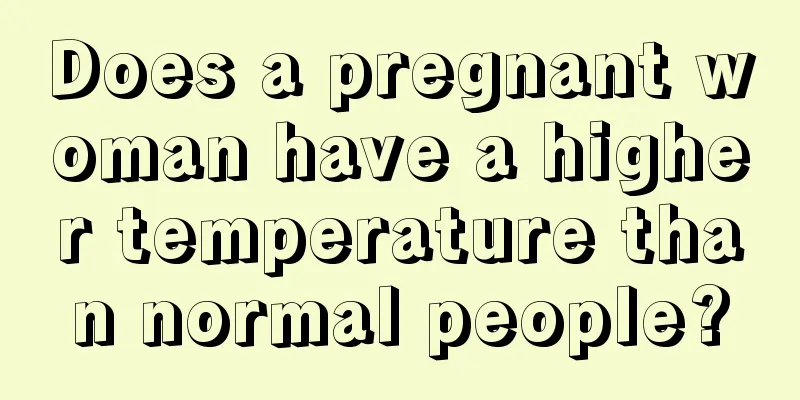 Does a pregnant woman have a higher temperature than normal people?