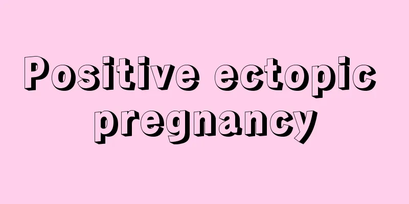 Positive ectopic pregnancy