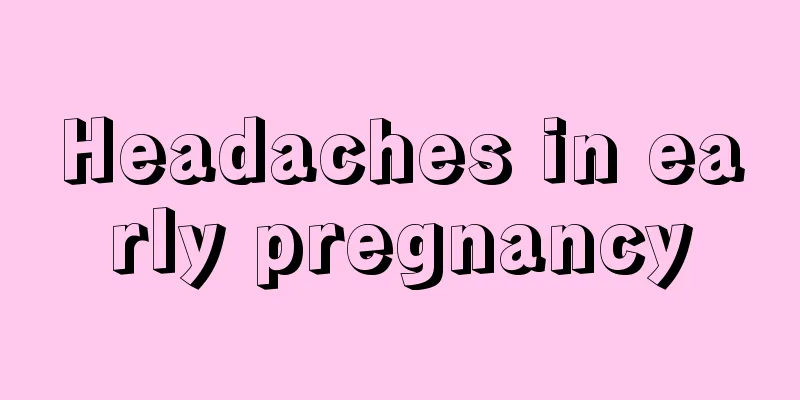 Headaches in early pregnancy