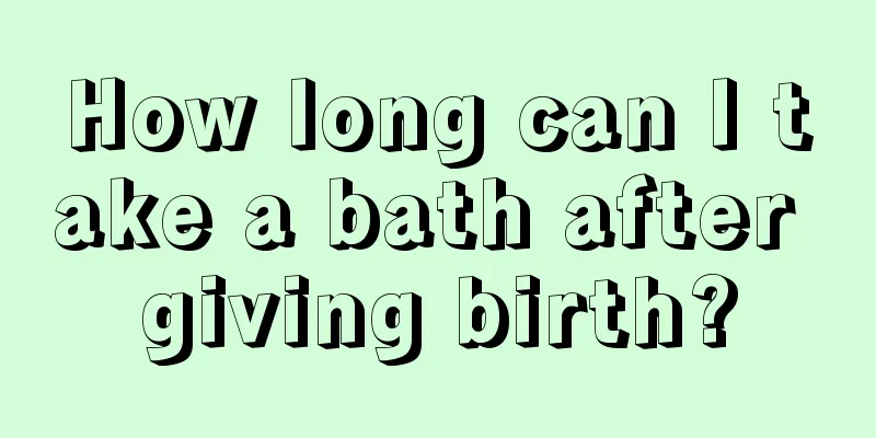 How long can I take a bath after giving birth?