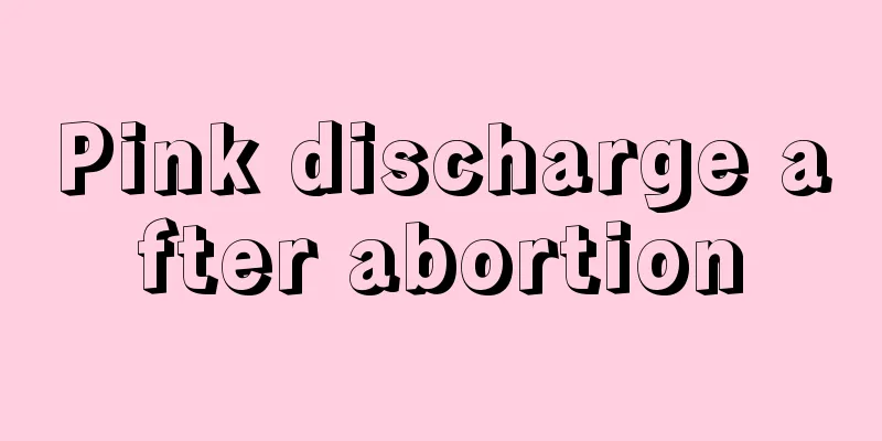 Pink discharge after abortion