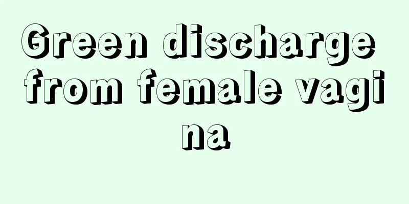 Green discharge from female vagina