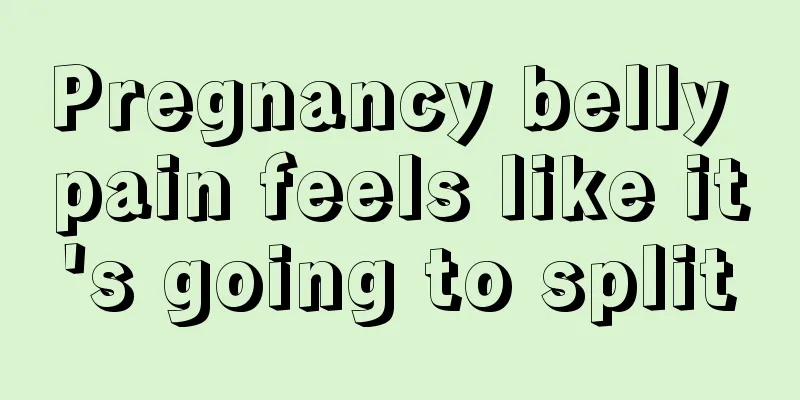 Pregnancy belly pain feels like it's going to split