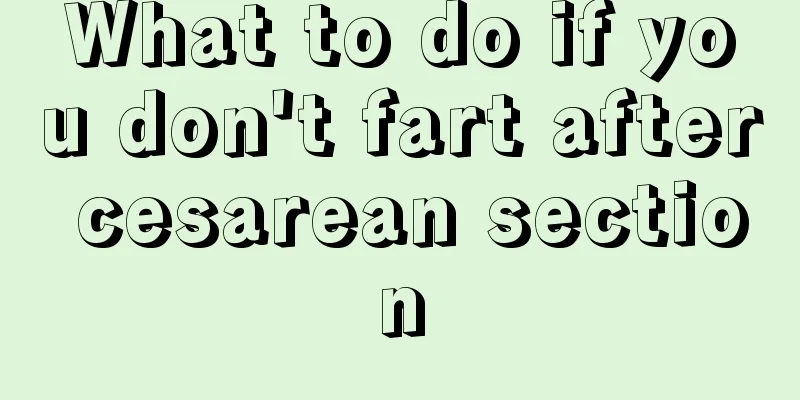 What to do if you don't fart after cesarean section