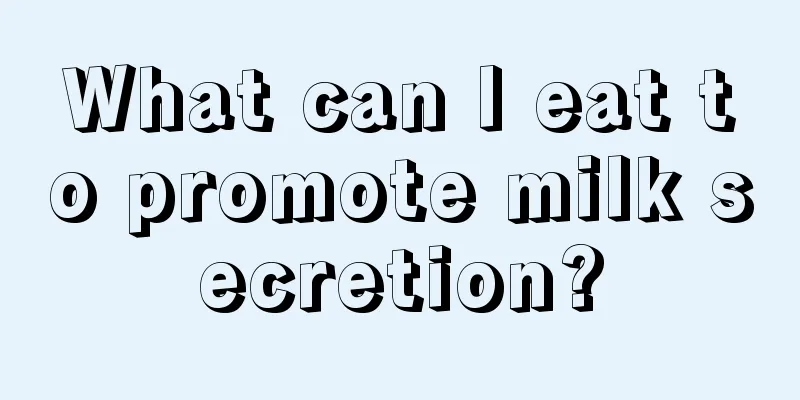 What can I eat to promote milk secretion?