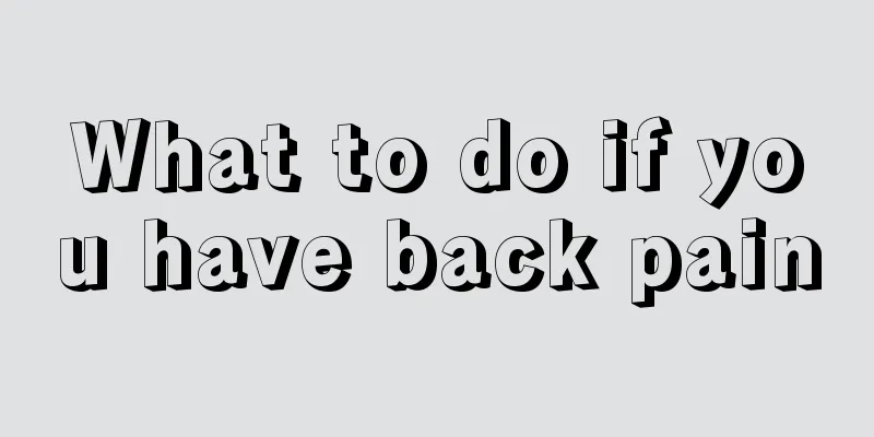 What to do if you have back pain