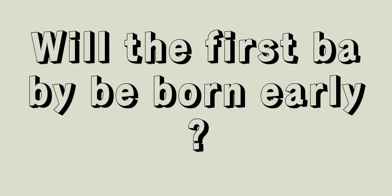 Will the first baby be born early?