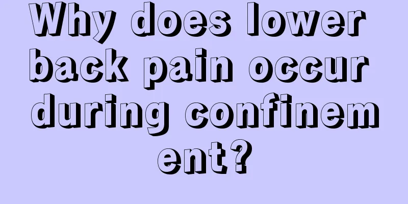 Why does lower back pain occur during confinement?