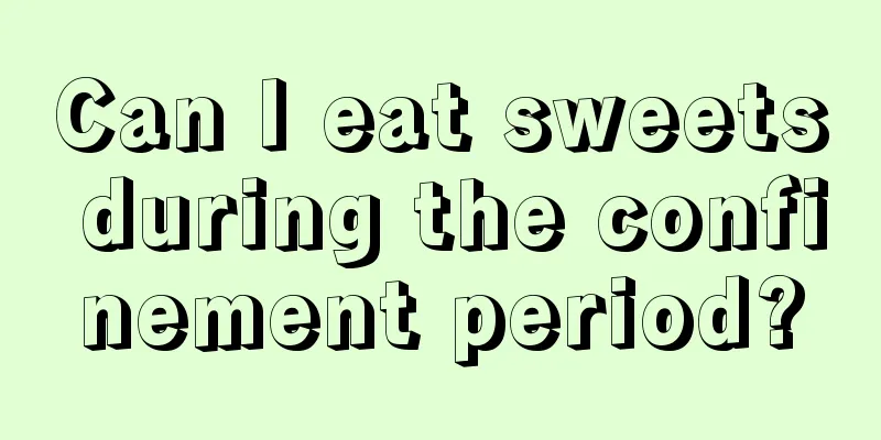 Can I eat sweets during the confinement period?