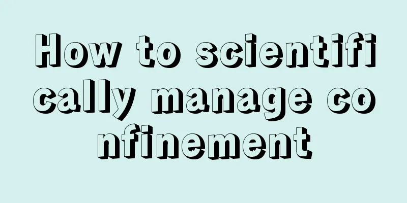 How to scientifically manage confinement