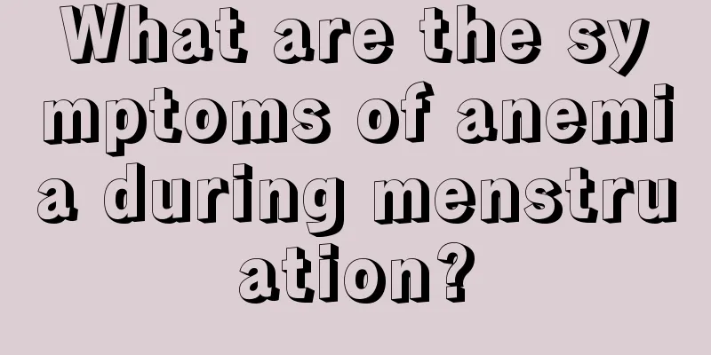 What are the symptoms of anemia during menstruation?