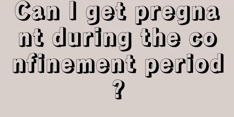 Can I get pregnant during the confinement period?