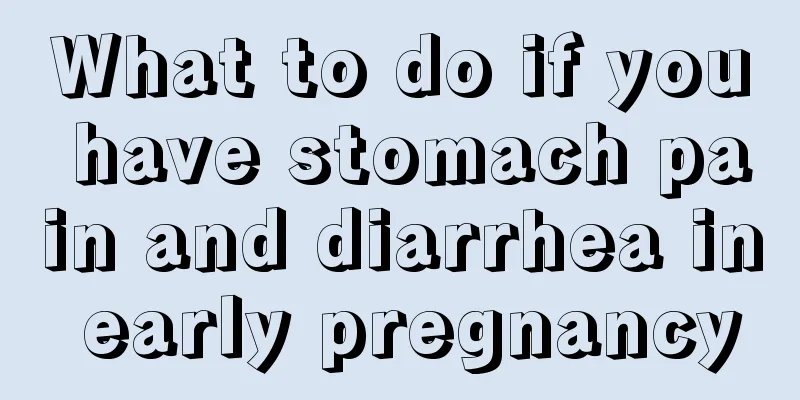 What to do if you have stomach pain and diarrhea in early pregnancy