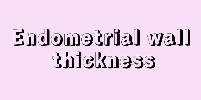 Endometrial wall thickness