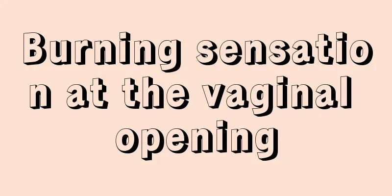 Burning sensation at the vaginal opening