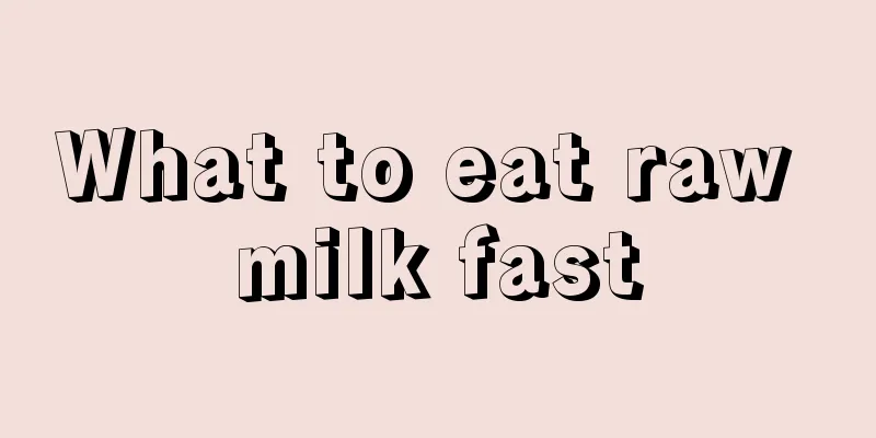 What to eat raw milk fast