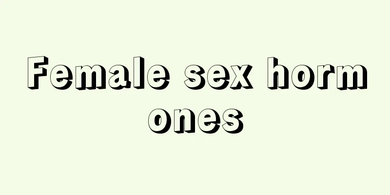 Female sex hormones