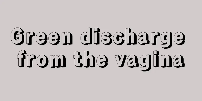 Green discharge from the vagina