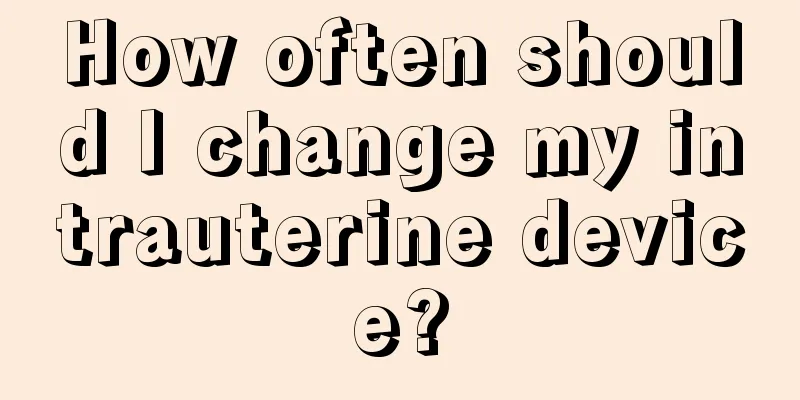 How often should I change my intrauterine device?