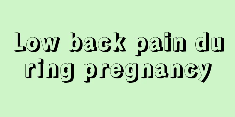 Low back pain during pregnancy